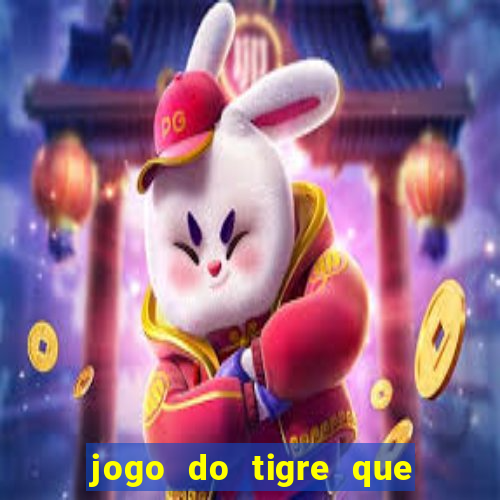 jogo do tigre que da 30 reais no cadastro