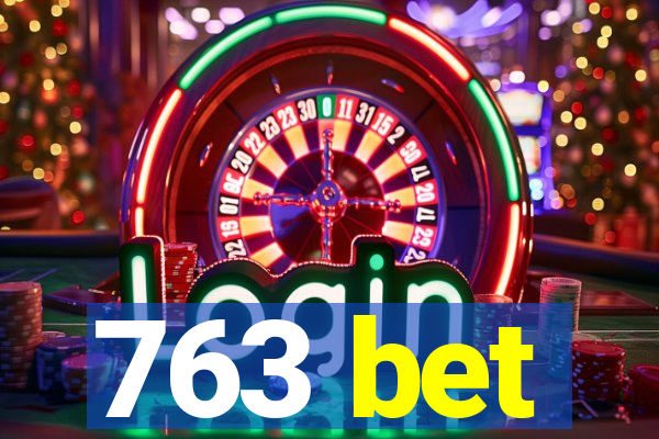 763 bet