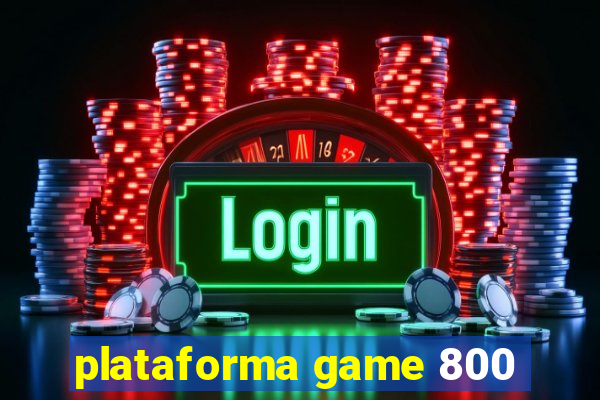 plataforma game 800