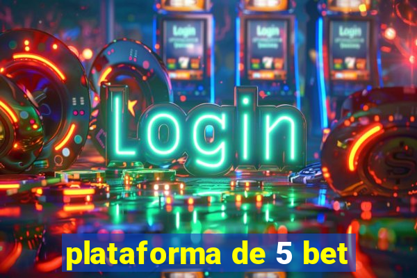 plataforma de 5 bet