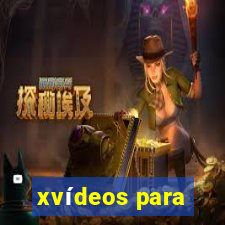 xvídeos para