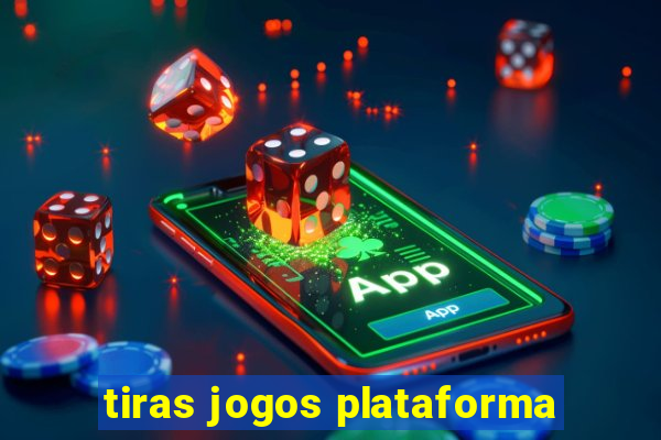 tiras jogos plataforma