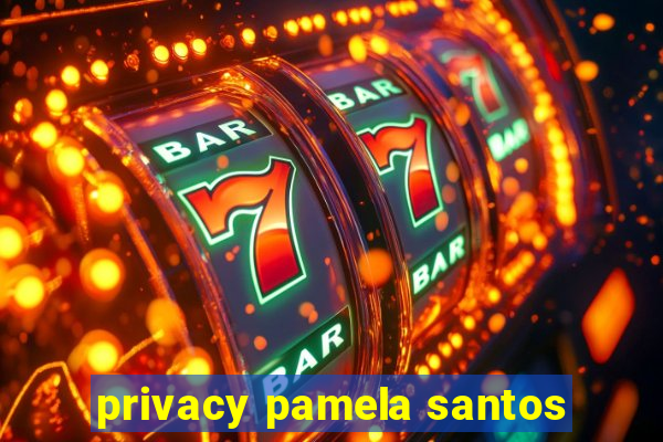 privacy pamela santos