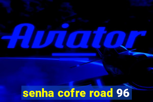 senha cofre road 96