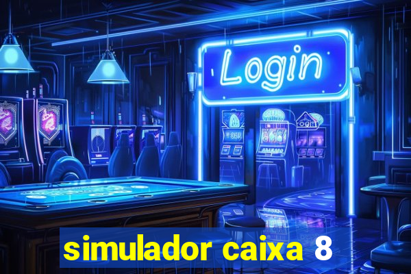 simulador caixa 8