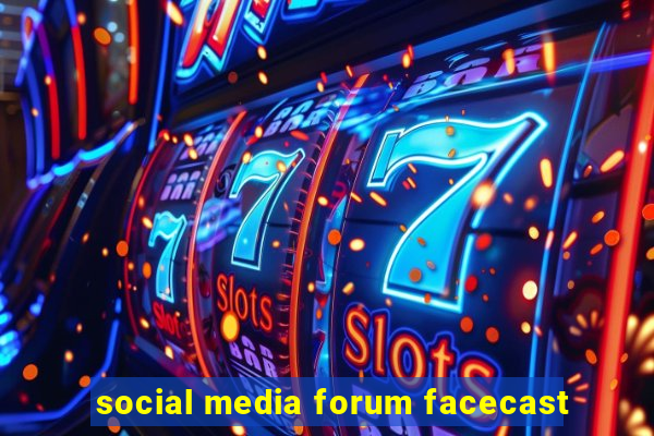 social media forum facecast