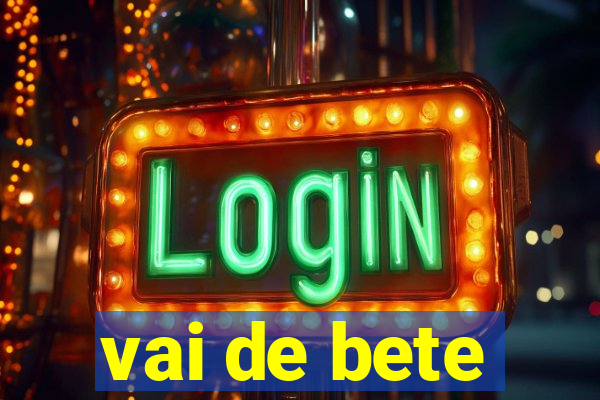 vai de bete