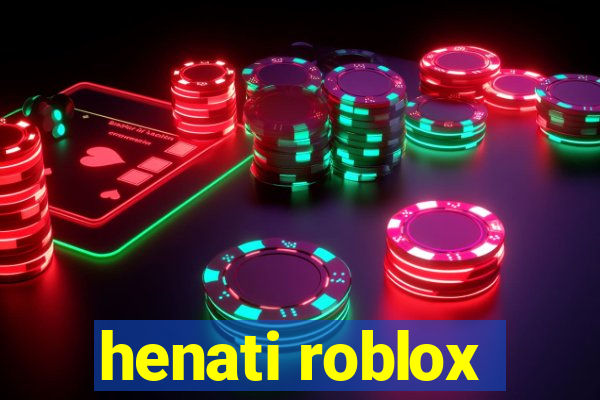 henati roblox