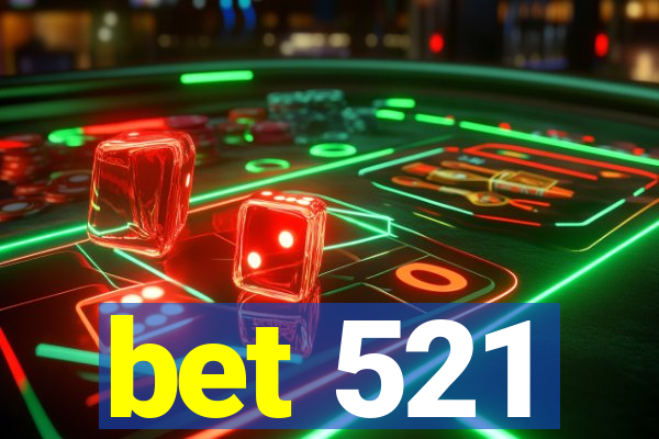 bet 521