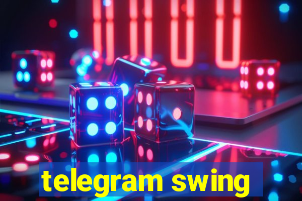 telegram swing