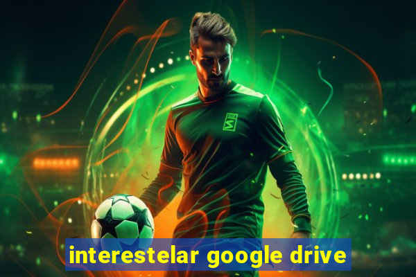 interestelar google drive