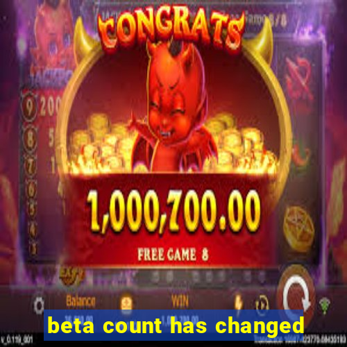 beta count has changed