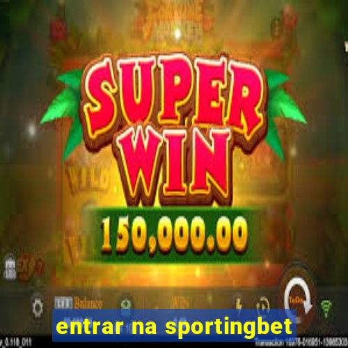 entrar na sportingbet