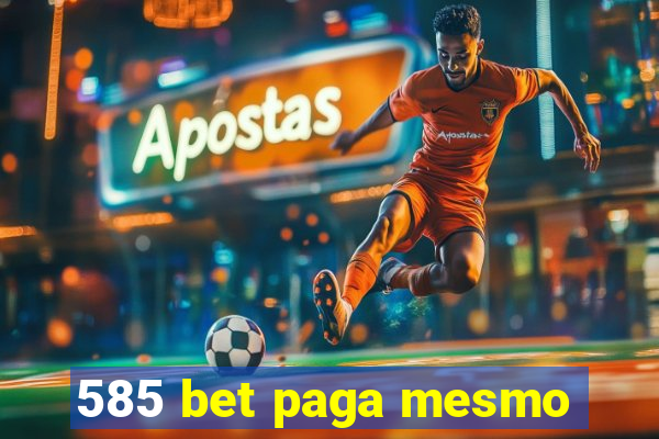 585 bet paga mesmo