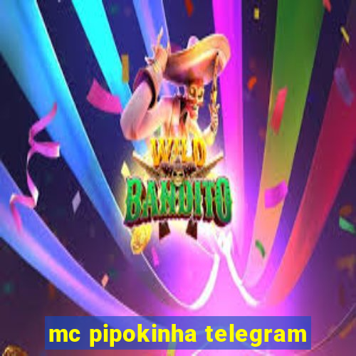 mc pipokinha telegram