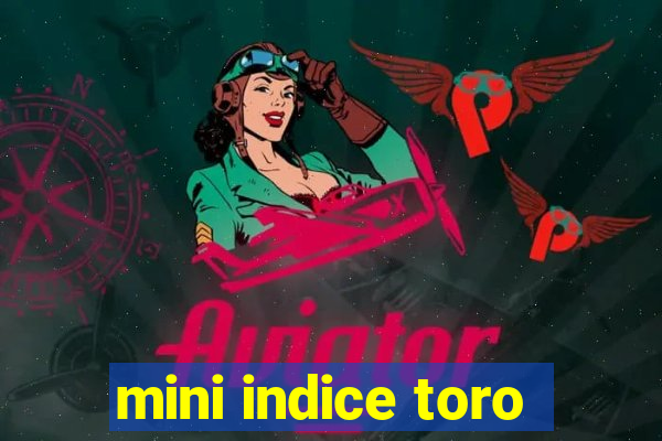 mini indice toro