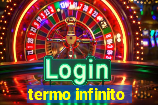 termo infinito