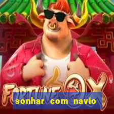 sonhar com navio no jogo do bicho