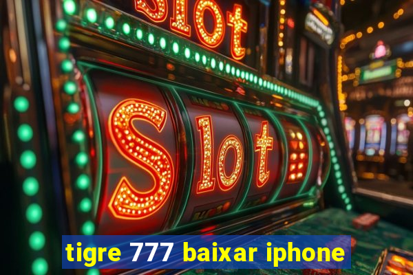 tigre 777 baixar iphone