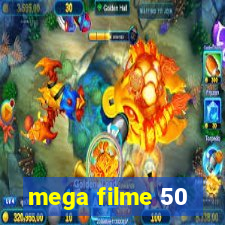 mega filme 50