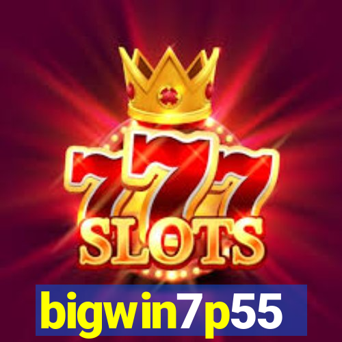 bigwin7p55