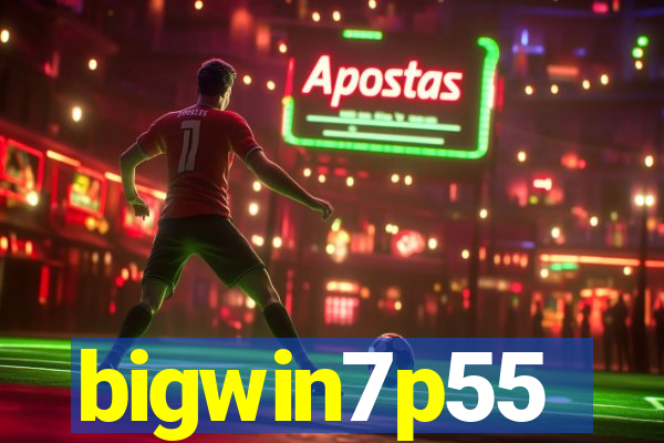 bigwin7p55