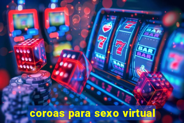 coroas para sexo virtual