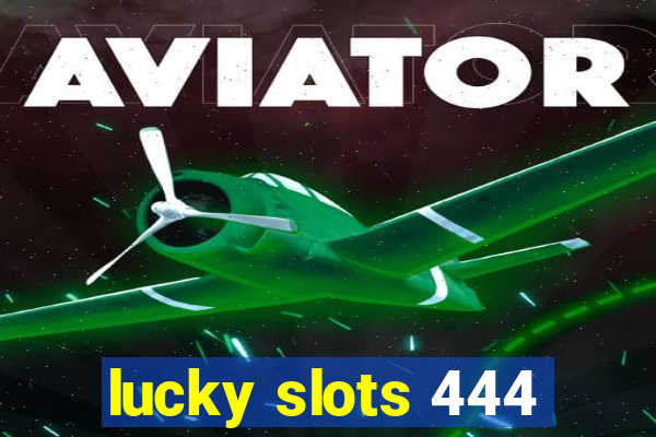 lucky slots 444