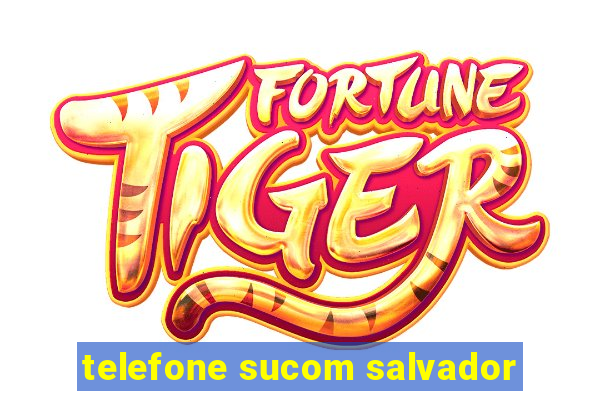 telefone sucom salvador