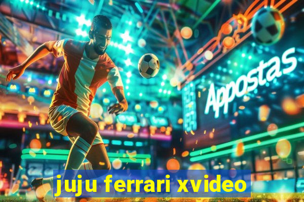 juju ferrari xvideo