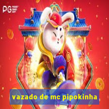 vazado de mc pipokinha