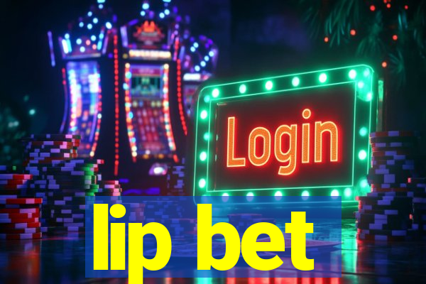 lip bet