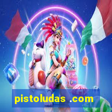 pistoludas .com