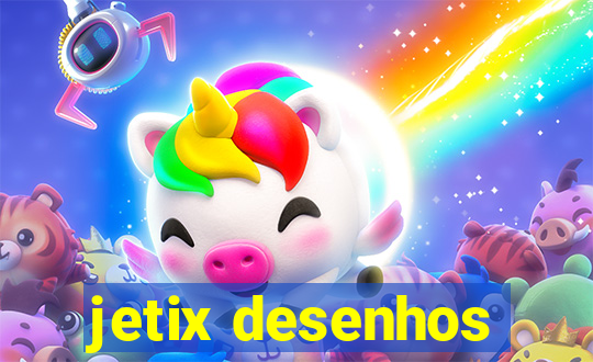 jetix desenhos