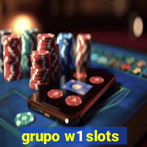 grupo w1 slots