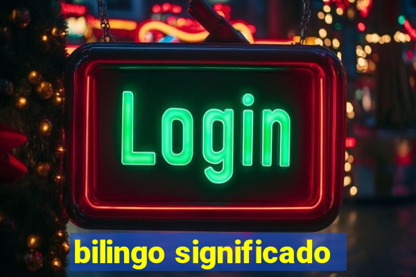 bilingo significado