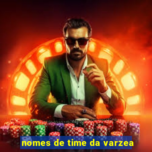 nomes de time da varzea