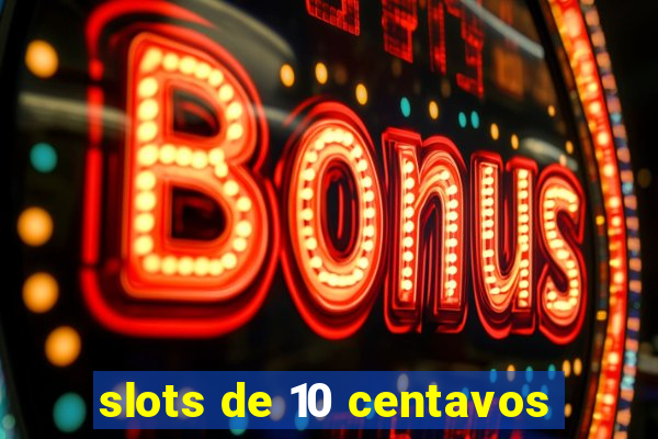 slots de 10 centavos