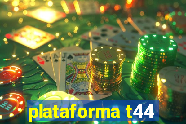 plataforma t44