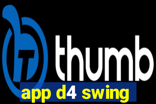 app d4 swing