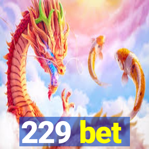 229 bet