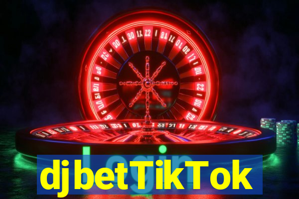 djbetTikTok