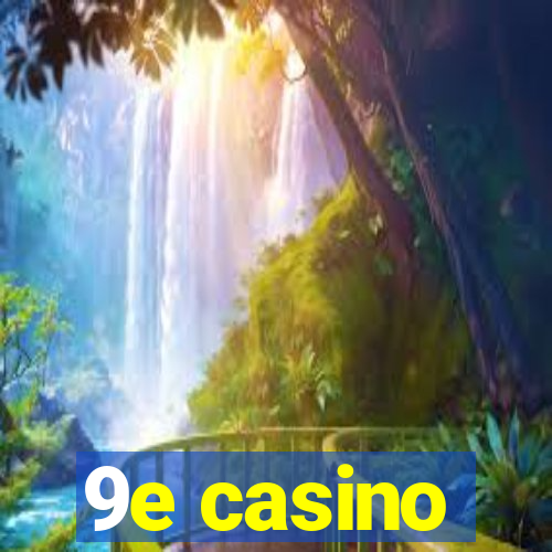 9e casino