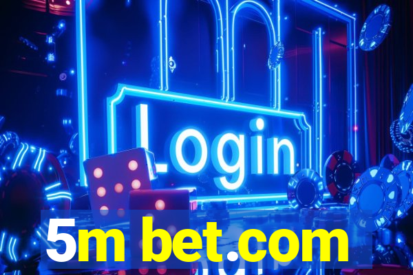 5m bet.com