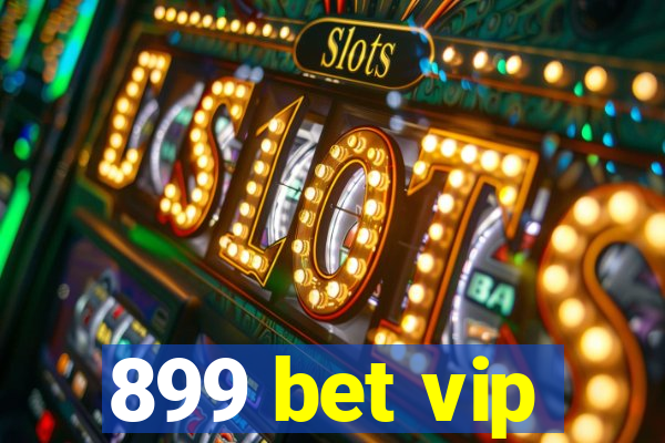 899 bet vip