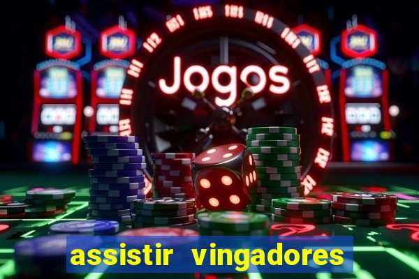 assistir vingadores ultimato filme completo dublado grátis