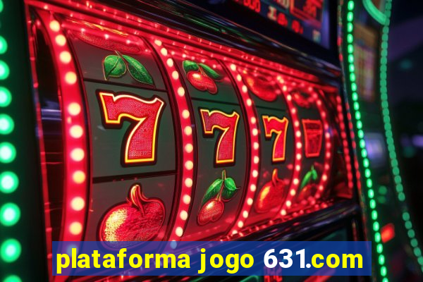 plataforma jogo 631.com