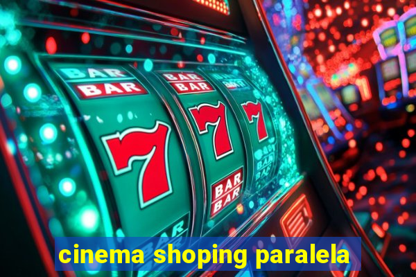 cinema shoping paralela