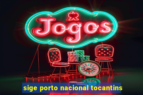 sige porto nacional tocantins