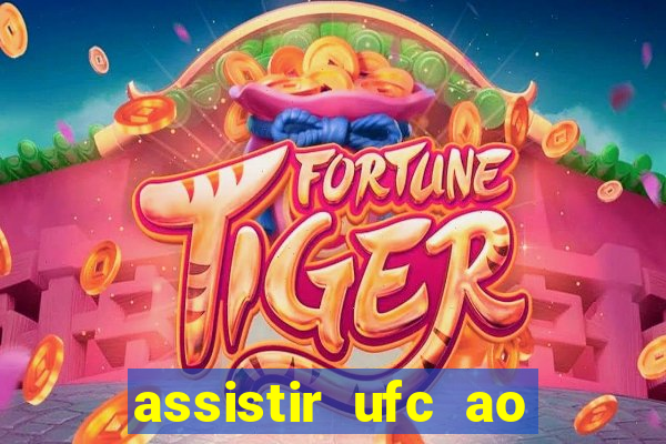 assistir ufc ao vivo futemax